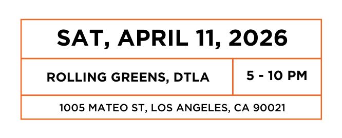 Saturday April 11, 2026. Rolling Greens, DTLA. 5 to 10pm. 1005 Mateo Street, Los Angeles, CA 90021.
