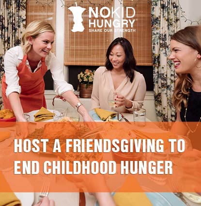 Host a Friendsgiving to End Childhood Hunger
