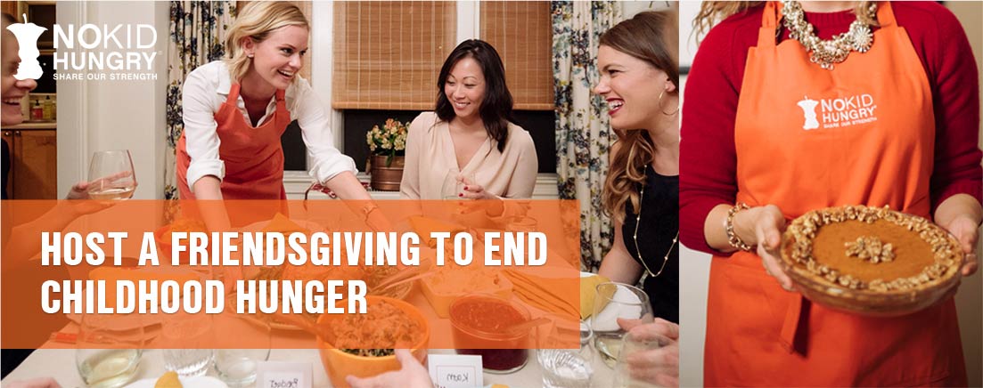 Host a Friendsgiving to End Childhood Hunger