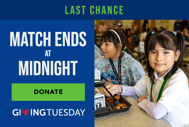A girl smiling slightly sitting at a cafeteria table with a tray of food in front of her. A headline reads: Match Ends at Midnight. Above, a line of animated text reading Last Chance scrolls by. A button reads: Donate. Below the button is the Giving Tuesday logo.