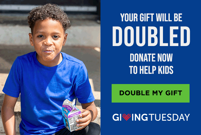 A boy holding a small carton of milk, smiling slightly after drinking some. A headline reads: Your Gift Will Be DOUBLED. Donate now to help kids. A button reads: Double My Gift. Below the button is the Giving Tuesday logo.
