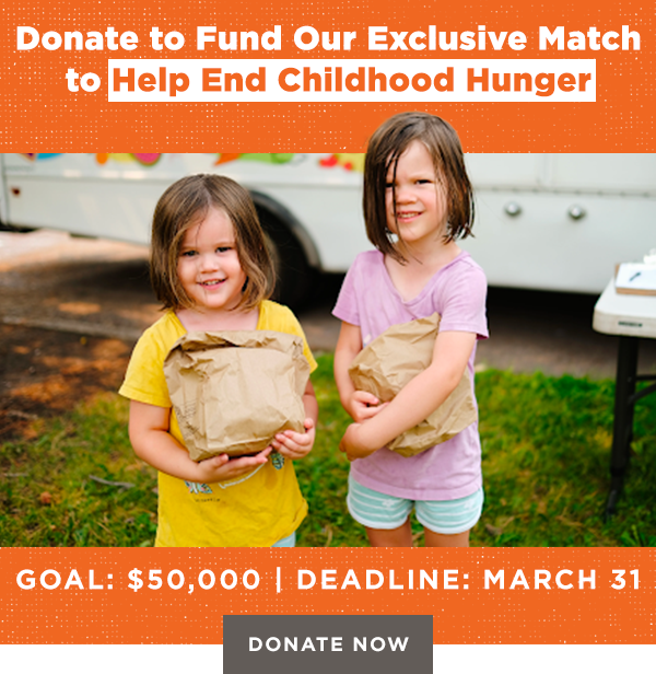 Donate to fund our exclusive match to help end childhood hunger. Goal $50,000 | Deadline: March 31. Donate now.