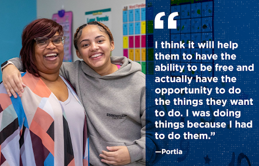 I think it will help them to have the ability to be free and actually have the opportunity to do the things they want to do. I was doing things because I had to do them. Portia