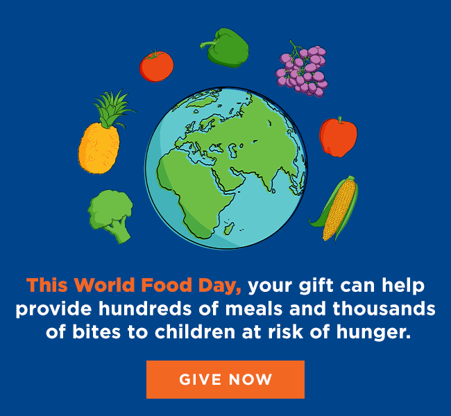 This World Food Day, your gift can help provide hundreds of meals and thousands of bites to children at risk of hunger. [Give Now]